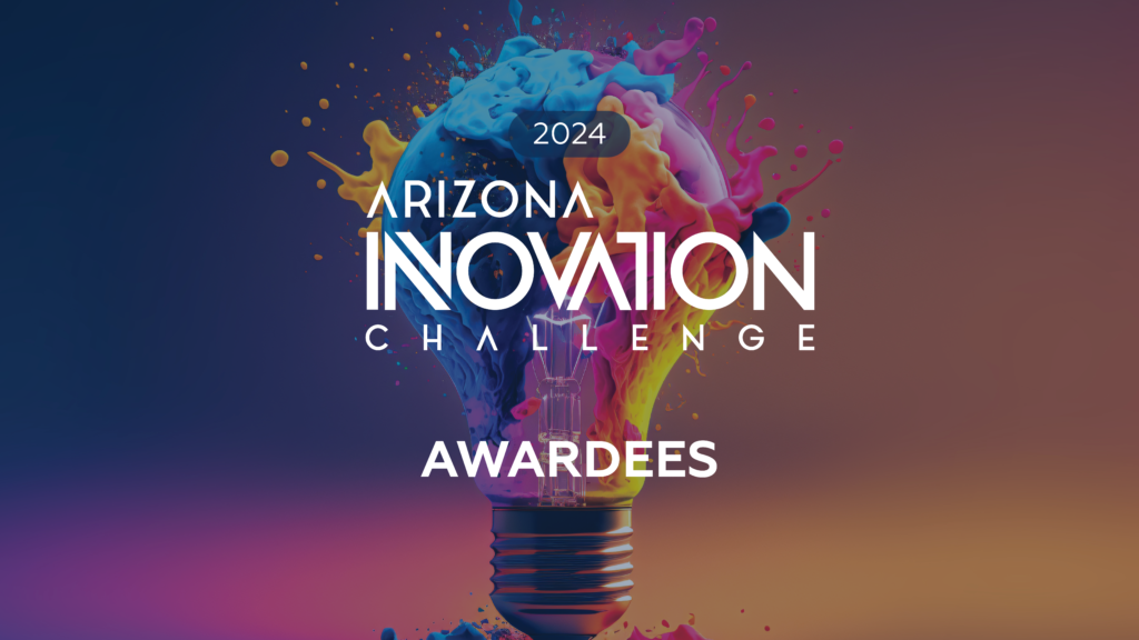 Arizona Innovation Challenge 2024 Announces Ten Awardees in Phoenix