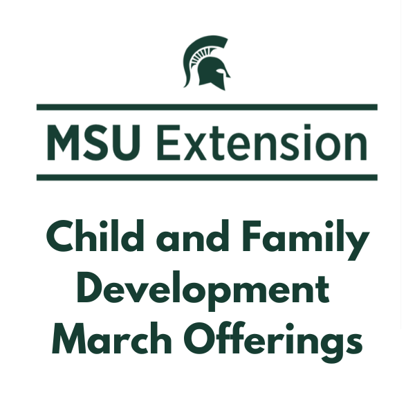 MSU Extension Offers Free Online Classes for Parents and Caregivers