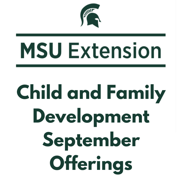 Join Free MSU Extension Classes for Parents and Early Childhood Pros