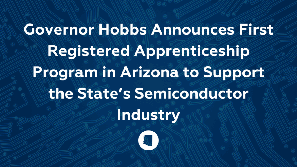 Arizona Governor Announces Boost for Semiconductor Workforce Development