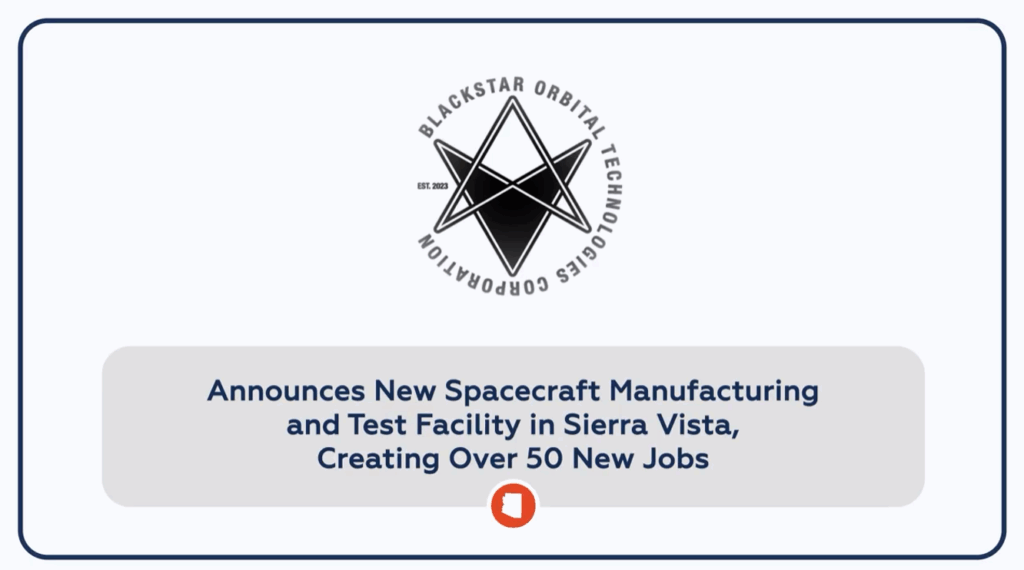 BlackStar Orbital to Open New Facility in Sierra Vista, Adding 50 Jobs BlackStar Orbital to Open New Facility in Sierra Vista, Adding 50 Jobs