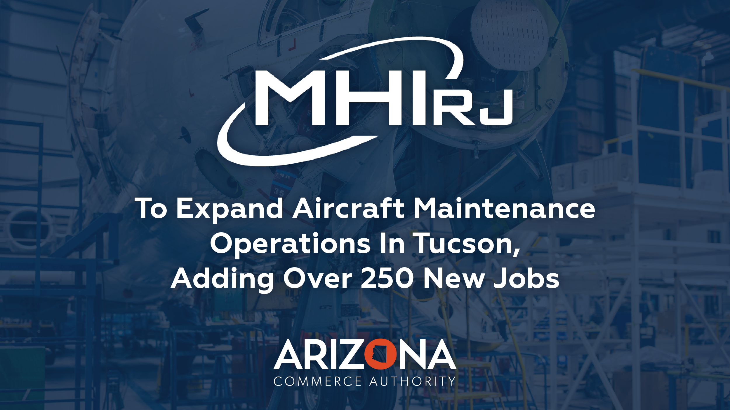 MHI RJ Aviation to Create Over 250 Jobs in Tucson Expansion MHI RJ Aviation to Create Over 250 Jobs in Tucson Expansion