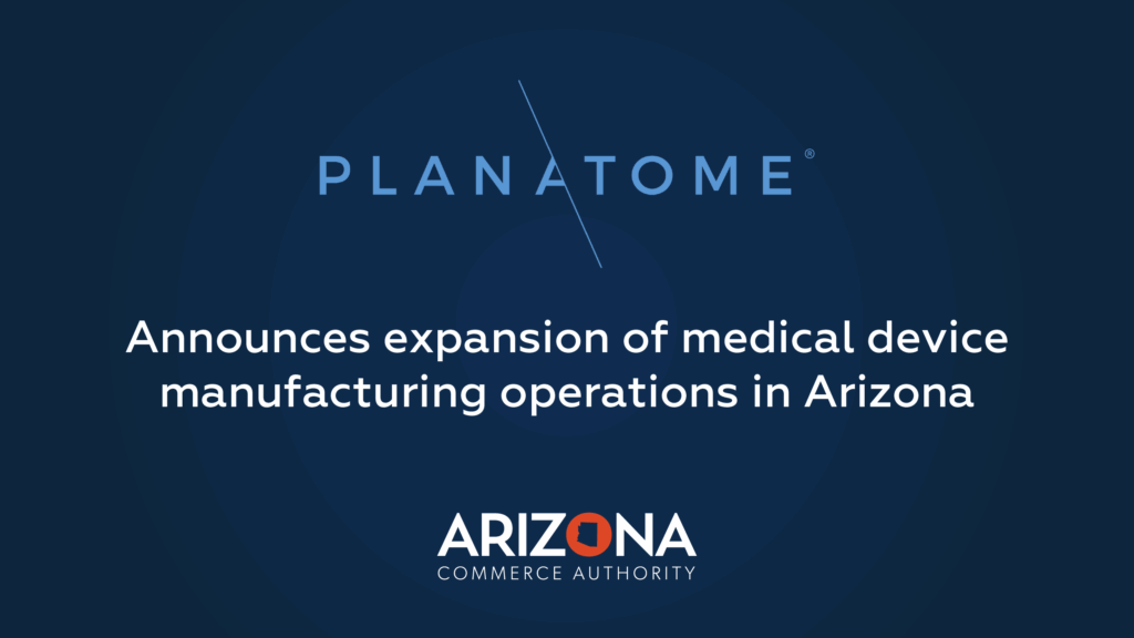 Planatome to Double Workforce with New Manufacturing Plant in Phoenix Planatome to Double Workforce with New Manufacturing Plant in Phoenix