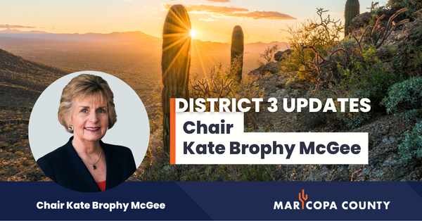 Maricopa County Supervisor Updates: District 3 Highlights and Events Maricopa County Supervisor Updates: District 3 Highlights and Events