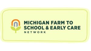 Launch of Michigan Farm to School & Early Care Network Announced Launch of Michigan Farm to School & Early Care Network Announced