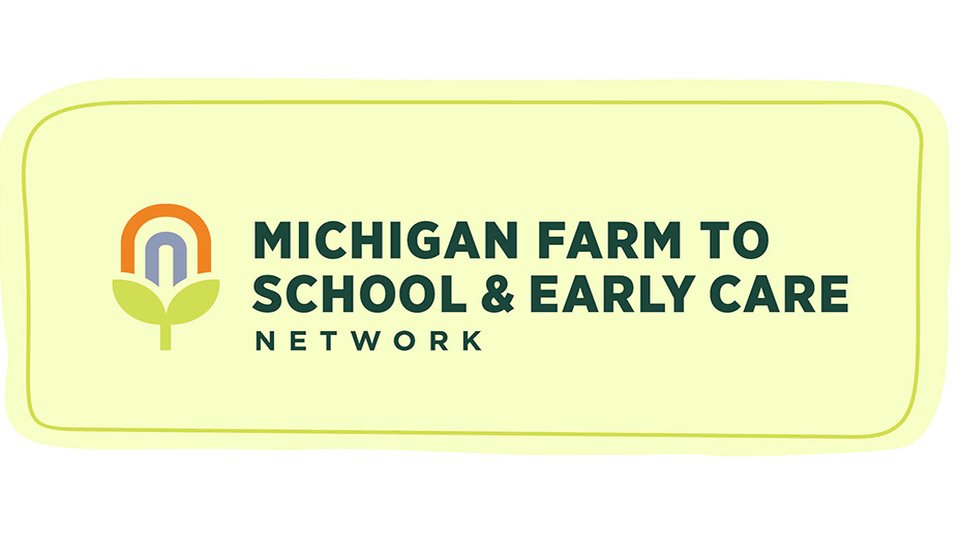 Launch of Michigan Farm to School & Early Care Network Announced Launch of Michigan Farm to School & Early Care Network Announced