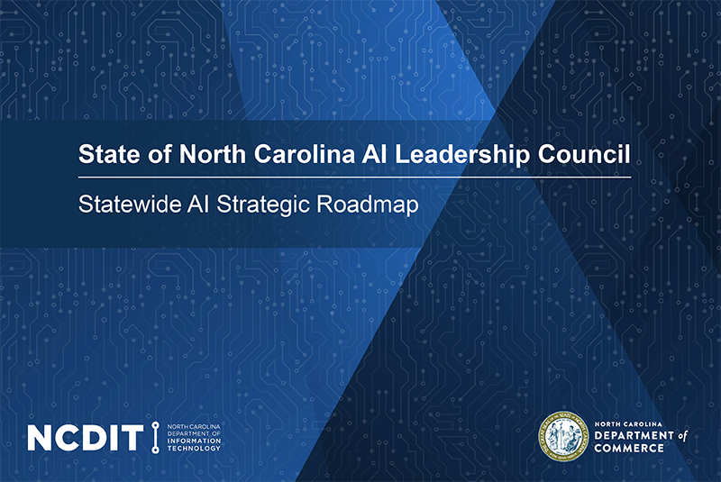 North Carolina Unveils AI Strategic Roadmap for Innovation and Trust North Carolina Unveils AI Strategic Roadmap for Innovation and Trust
